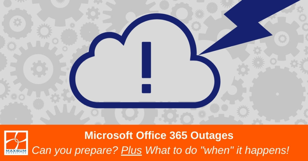 Microsoft Office 365 Outages Expect the unexpected and what to do