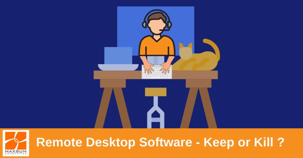 Remote Desktop Software Keep Or Kill Maxsum Consulting