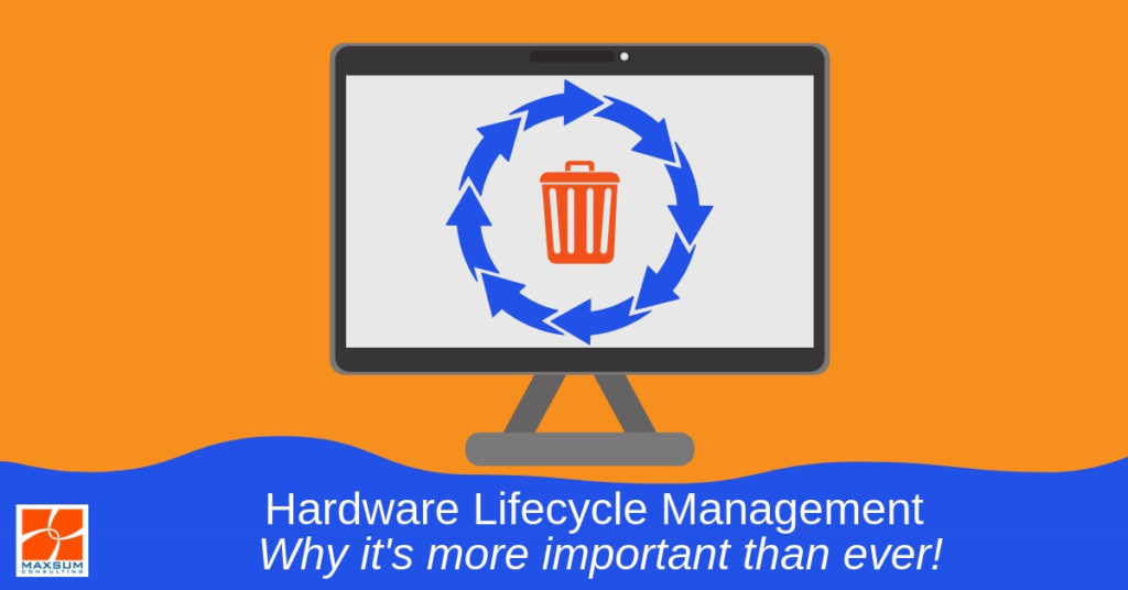 Hardware Lifecycle Management - Why it's more important than ever!